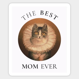 THE BEST MOM IN THE WORLD, CAT. THE BEST MOM EVER FINE ART VINTAGE STYLE OLD TIMES. Magnet